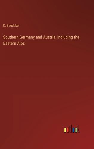 Southern Germany and Austria, including the Eastern Alps