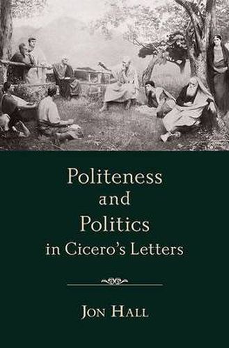 Cover image for Politeness and Politics in Cicero's Letters