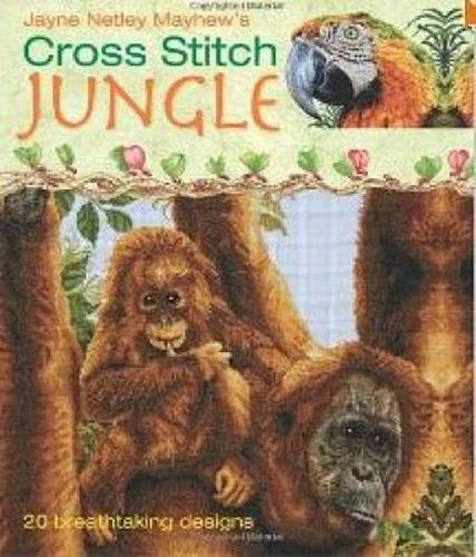 Cover image for Cross Stitch Jungle: 20 Breath-taking Designs