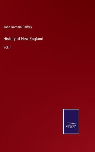 History of New England: Vol. II