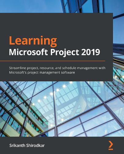Cover image for Learning Microsoft Project 2019: Streamline project, resource, and schedule management with Microsoft's project management software