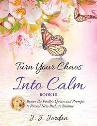 Cover image for Turn Your Chaos Into Calm