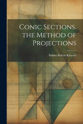 Cover image for Conic Sections. the Method of Projections