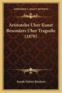 Cover image for Aristoteles Uber Kunst Besonders Uber Tragodie (1870)