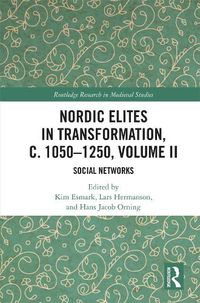 Cover image for Nordic Elites in Transformation, c. 1050-1250, Volume II: Social Networks