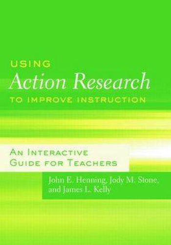 Cover image for Using Action Research to Improve Instruction: An Interactive Guide for Teachers