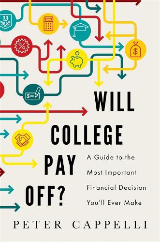Cover image for Will College Pay Off?: A Guide to the Most Important Financial Decision You'll Ever Make
