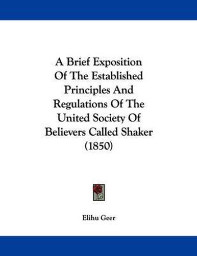 Cover image for A Brief Exposition of the Established Principles and Regulations of the United Society of Believers Called Shaker (1850)