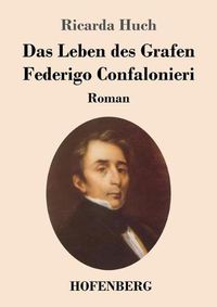 Cover image for Das Leben des Grafen Federigo Confalonieri: Roman