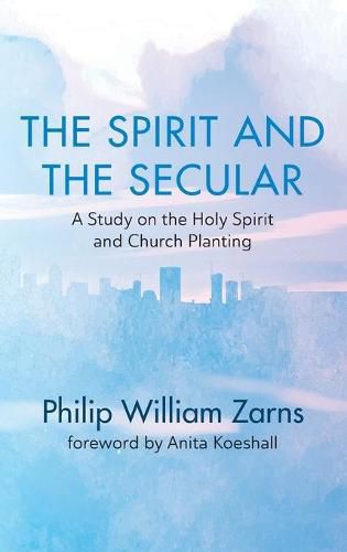 Cover image for The Spirit and the Secular: A Study on the Holy Spirit and Church Planting