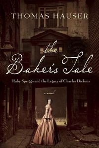 Cover image for The Baker's Tale: Ruby Spriggs and the Legacy of Charles Dickens