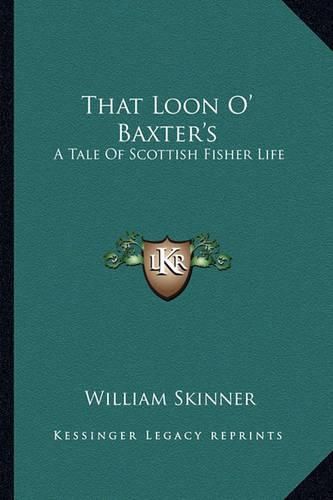 That Loon O' Baxter's: A Tale of Scottish Fisher Life