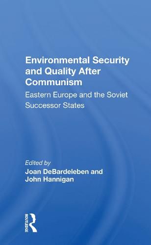 Cover image for Environmental Security and Quality After Communism: Eastern Europe and the Soviet Successor States