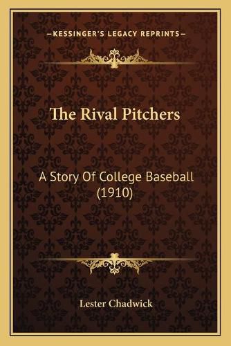 Cover image for The Rival Pitchers: A Story of College Baseball (1910)