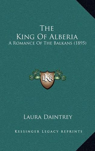 The King of Alberia: A Romance of the Balkans (1895)