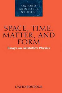 Cover image for Space, Time, Matter, and Form: Essays on Aristotle's Physics