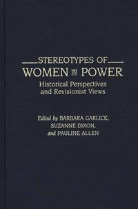 Cover image for Stereotypes of Women in Power: Historical Perspectives and Revisionist Views