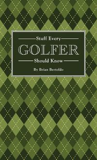 Cover image for Stuff Every Golfer Should Know