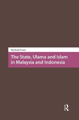 Cover image for The State, Ulama and Islam in Malaysia and Indonesia