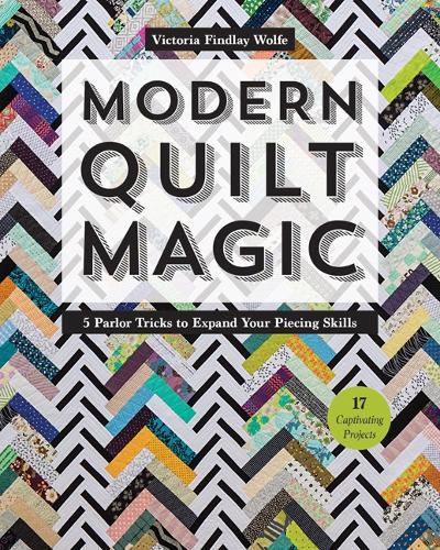 Cover image for Modern Quilt Magic: 5 Parlor Tricks to Expand Your Piecing Skills