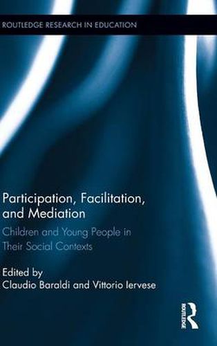 Cover image for Participation, Facilitation, and Mediation: Children and Young People in Their Social Contexts