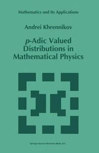 Cover image for p-Adic Valued Distributions in Mathematical Physics