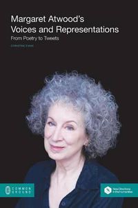 Cover image for Margaret Atwood's Voices and Representations: From Poetry to Tweets
