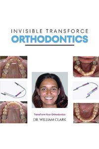 Cover image for Invisible TransForce Orthodontics