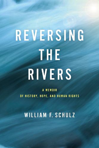 Cover image for Reversing the Rivers: A Memoir of History, Hope, and Human Rights