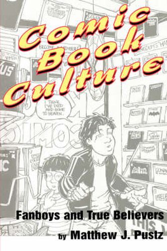 Cover image for Comic Book Culture: Fanboys and True Believers