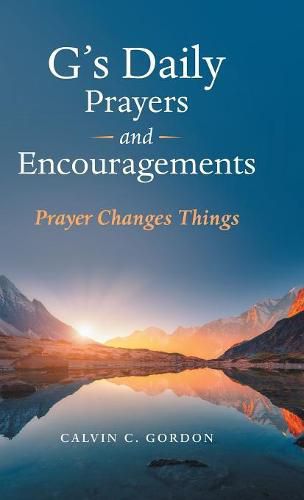 G's Daily Prayers and Encouragements: Prayer Changes Things