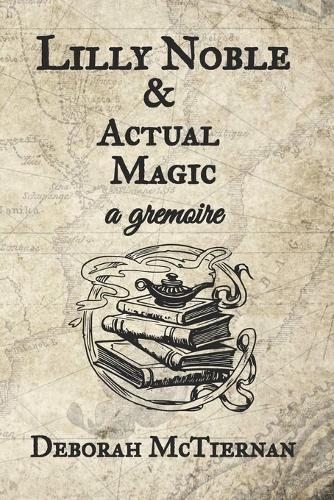 Cover image for Lilly Noble & Actual Magic, a gremoire