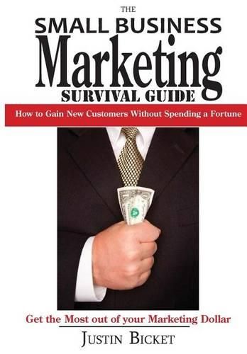 Cover image for The Small Business Marketing Survival Guide: : How to Gain New Customers Without Spending a Fortune