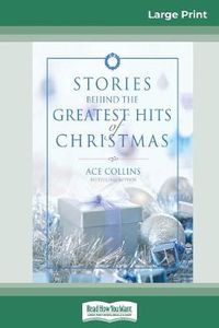Cover image for Stories Behind the Greatest Hits of Christmas (16pt Large Print Edition)