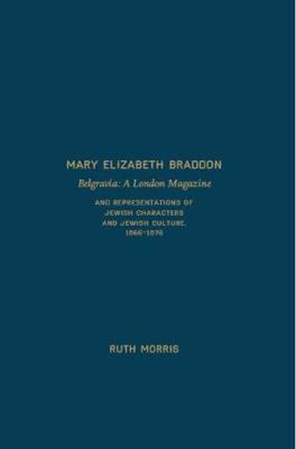 Belgravia: A London Magazine: And Representations of Jewish Characters and Jewish Culture,  1866-1880