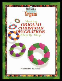 Cover image for Making Origami Christmas Decorations Step by Step