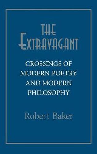 Cover image for The Extravagant: Crossings of Modern Poetry and Modern Philosophy