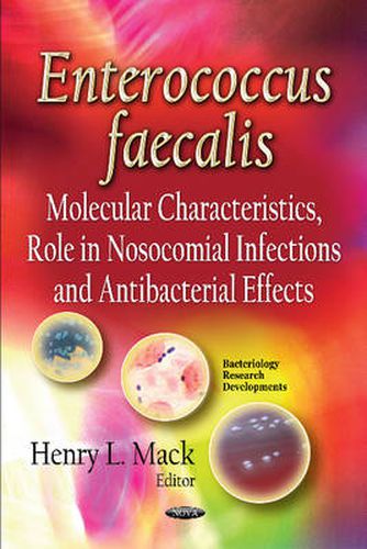 Enterococcus faecalis: Molecular Characteristics, Role in Nosocomial Infections & Antibacterial Effects