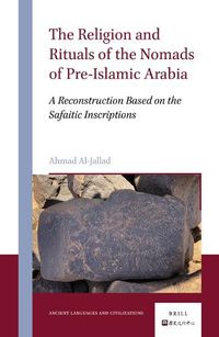 Cover image for The Religion and Rituals of the Nomads of Pre-Islamic Arabia: A Reconstruction Based on the Safaitic Inscriptions