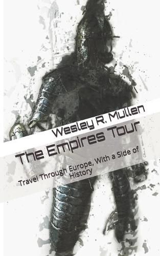 Cover image for The Empires Tour: Travel Through Europe, With a Side of History