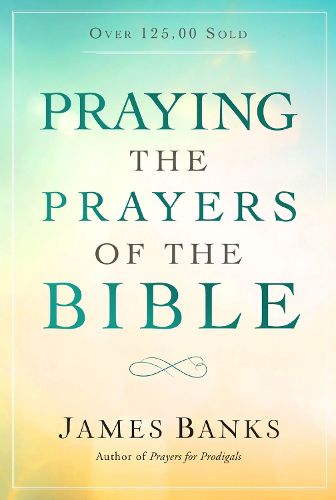 Cover image for Praying the Prayers of the Bible