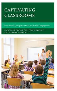 Cover image for Captivating Classrooms: Educational Strategies to Enhance Student Engagement