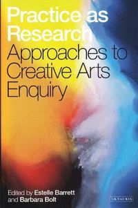 Cover image for Practice as Research: Approaches to Creative Arts Inquiry