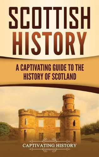 Cover image for Scottish History: A Captivating Guide to the History of Scotland