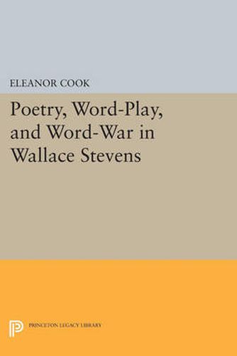 Cover image for Poetry, Word-Play, and Word-War in Wallace Stevens