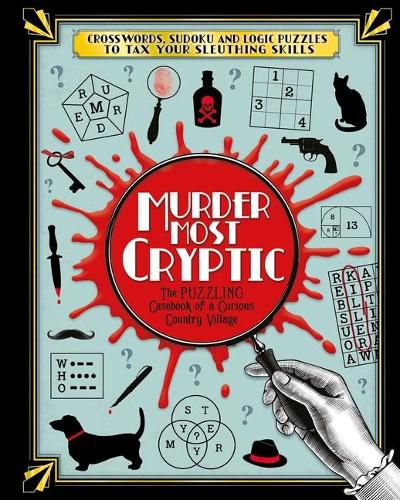 Cover image for Murder Most Cryptic: Crosswords, Sudoku and Logic Puzzles to Tax Your Sleuthing Skills!