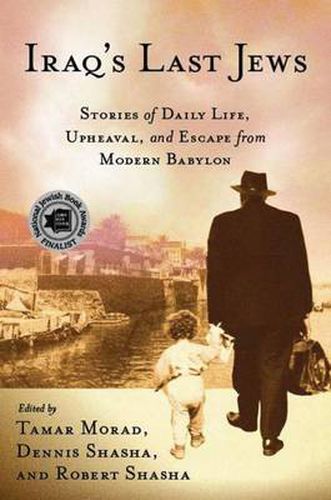 Cover image for Iraq's Last Jews: Stories of Daily Life, Upheaval, and Escape from Modern Babylon