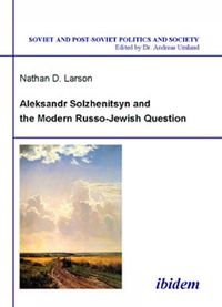 Cover image for Aleksandr Solzhenitsyn and the Modern Russo-Jewish Question