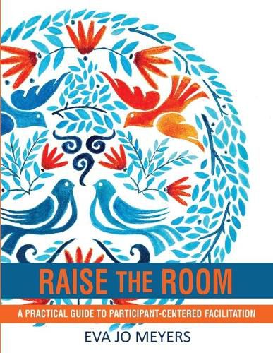 Cover image for Raise the Room: A practical guide to participant-centered facilitation