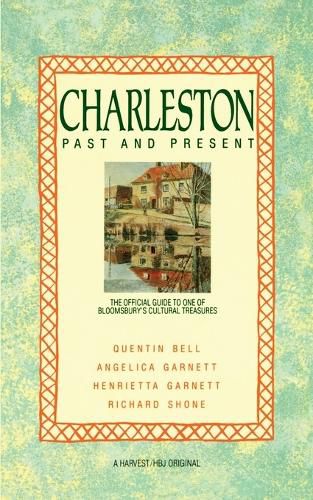 Cover image for Charleston: Past and Present: The Official Guide to One of Bloomsbury's Cultural Treasures